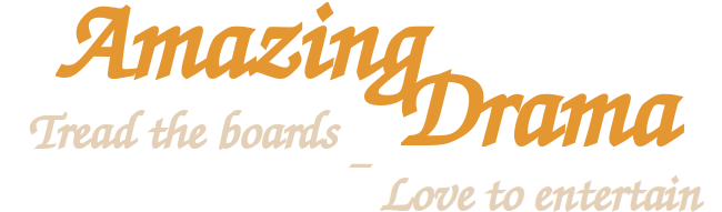 Amazing Drama, Tread the boards - Love to entertain